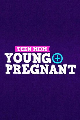 Teen Mom: Young & Pregnant