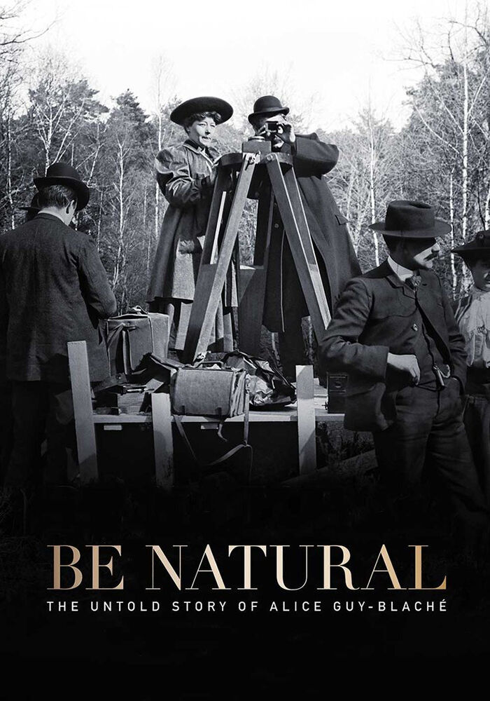 Be Natural: The Untold Story of Alice Guy-Blaché