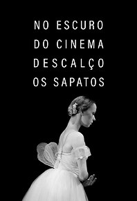 No Escuro do Cinema Descalço os Sapatos