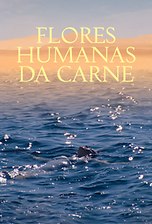 Flores Humanas da Carne