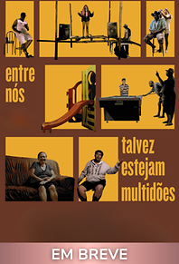 Entre Nós Talvez Estejam Multidões (em breve)