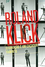 Roland Klick - O Coração é um Caçador Faminto