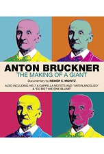 Anton Bruckner - The Making of a Giant