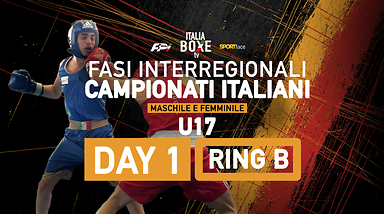 Fasi Interregionali Campionati Italiani - U17 - Ring B - Day 1
