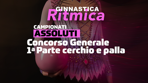 Campionati Italiani Assoluti - Concorso Generale ( Prima Parte)