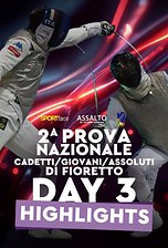 2^ Prova Nazionale Cadetti Giovani e Assoluti di Fioretto - Brescia 2026 - Day 3 - Highlights