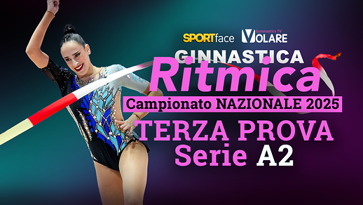 Campionato Nazionale Ritmica 2025 - Serie A2 - Terza Prova
