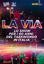 “La Via”, lo show per i 60 anni del taekwondo in Italia