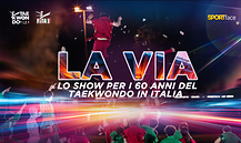 “La Via”, lo show per i 60 anni del taekwondo in Italia