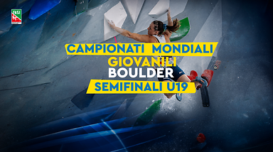 Campionati Mondiali Giovanili 2026 - Arrampicata Boulder - Semifinali U19