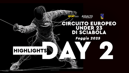 Circuito Europeo Under 23 di Sciabola - Foggia 2025 - Highlights Day 2