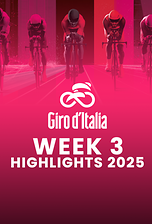 Giro D'Italia Week 3 - Highlights 2025
