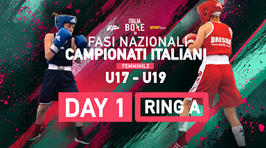 Fasi Nazionali - Campionati Italiani U17 - U19 2026 - Ring A - Day 1