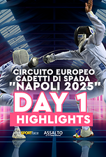 Circuito Europeo Cadetti di Spada - Napoli 2025 - Highlights Day 1