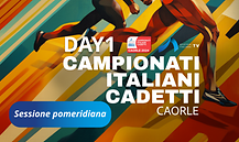 Campionati Cadetti Italiani Cadetti - Caorle - Day 1 - Sessione Pomeridiana