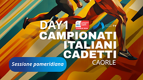 Campionati Cadetti Italiani Cadetti - Caorle - Day 1 - Sessione Pomeridiana