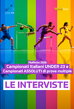 Campionati Italiani Under 23 e Campionati Assoluti di Prove Multiple - Le Interviste