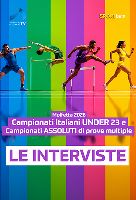 Campionati Italiani Under 23 e Campionati Assoluti di Prove Multiple - Le Interviste