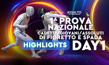 1^ Prova Nazionale CadettiGiovaniAssoluti di Fioretto e Spada - Highlights Day 1