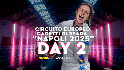  Circuito Europeo Cadetti di Spada - Napoli 2025 - Day 2