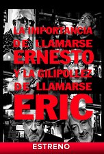 La importancia de llamarse Ernesto y la gilipollez de llamarse Eric