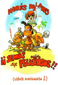 ¡Semos peligrosos! (Uséase Makinavaja 2)