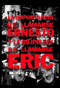 La importancia de llamarse Ernesto y la gilipollez de llamarse Eric