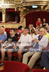 Suoni e Visioni - A Lezione da Ferzan Ozpetek