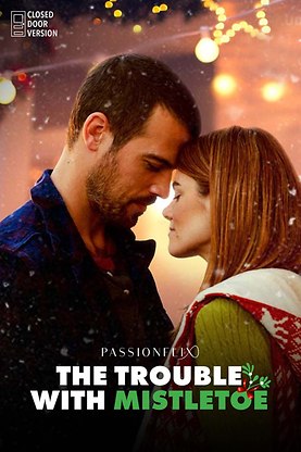 The Trouble With Mistletoe: Closed Door Version