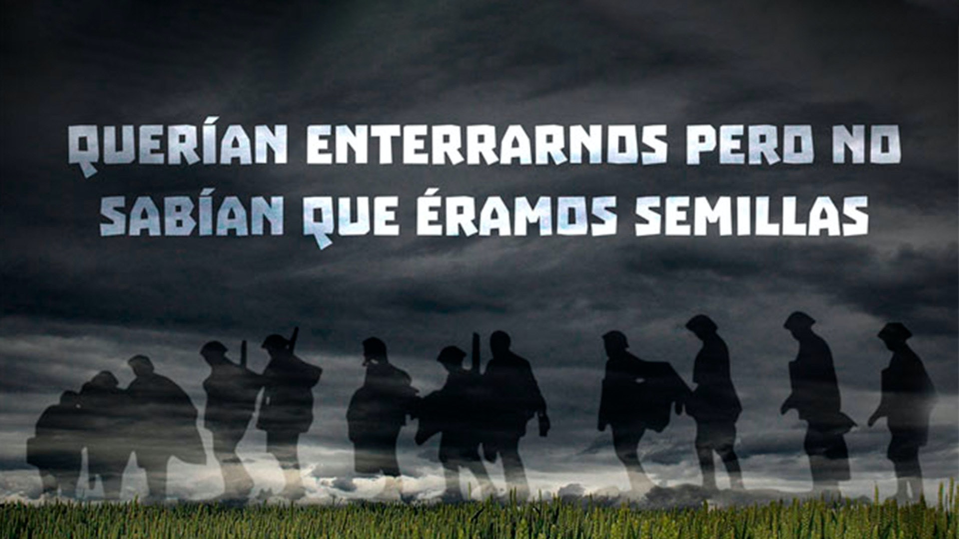 Querían enterrarnos pero no sabían que éramos semillas