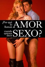 ¿Por qué lo llaman amor cuando quieren decir sexo?